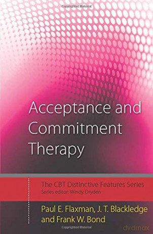 Acceptance and Commitment Therapy (CBT Distinctive Features) - Paul E. Flaxman [KSIĄŻKA]