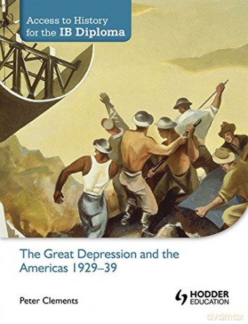 Access to History for the IB Diploma: The Great Depression and the Americas 1929-39 - Peter Clements [KSIĄŻKA]