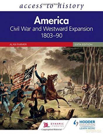 Access to History: America: Civil War and Westward Expansion 1803-90 Sixth Edition: From 16 years to 19 years - Alan Farmer [KSIĄŻKA]