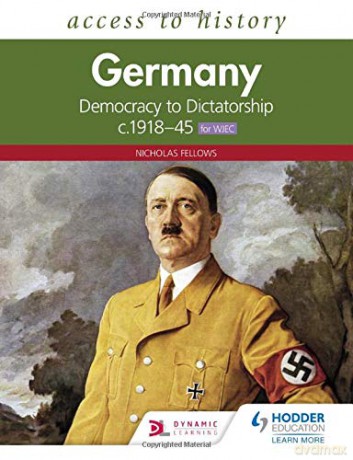 Access to History: Germany: Democracy to Dictatorship c.1918-1945 for WJEC - Nicholas Fellows [KSIĄŻKA]