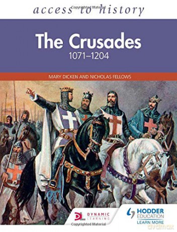Access to History: The Crusades 1071-1204 - Mary Dicken [KSIĄŻKA]