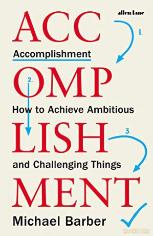 Accomplishment: How to Achieve Ambitious and Challenging Things - Michael Barber [KSIĄŻKA]