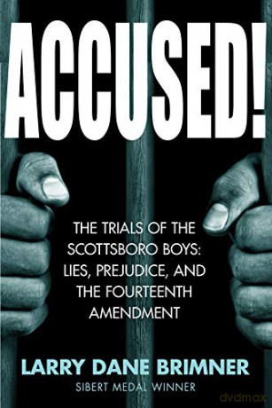 Accused!: The Trials of the Scottsboro Boys: Lies, Prejudice, and the Fourteenth Amendment - Larry Dane Brimner [KSIĄŻKA]