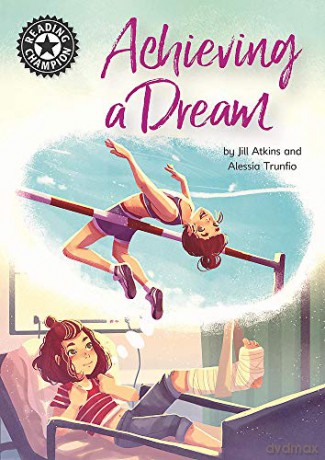 Achieving a Dream: Independent Reading 18 (Reading Champion) - Jill Atkins [KSIĄŻKA]
