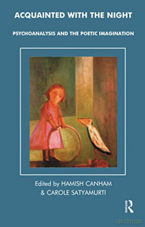 Acquainted with the Night: Psychoanalysis and the Poetic Imagination (Tavistock Clinic Series) - Hamish Canham [KSIĄŻKA]