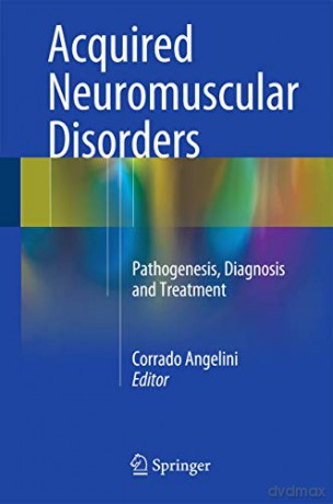 Acquired Neuromuscular Disorders: Pathogenesis, Diagnosis and Treatment - Corrado Angelini [KSIĄŻKA]