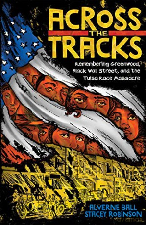 Across the Tracks: Remembering Greenwood, Black Wall Street, and the Tulsa Race Massacre - Alverne Ball [KSIĄŻKA]