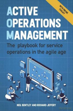 Active Operations Management: A playbook for service operations in the agile age: The playbook for service operations in the agile age [KSIĄŻKA]