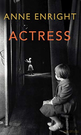 Actress: LONGLISTED FOR THE WOMEN'S PRIZE 2020 - Anne Enright [KSIĄŻKA]