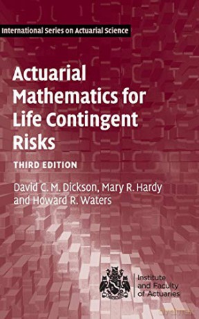 Actuarial Mathematics for Life Contingent Risks (International Series on Actuarial Science) - David C. M. Dickson [KSIĄŻKA]