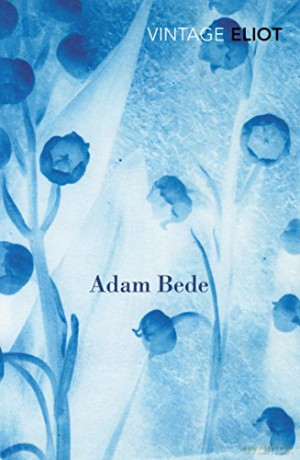 Adam Bede (Vintage Classics) - George Eliot [KSIĄŻKA]
