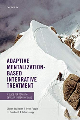 Adaptive Mentalization-Based Integrative Treatment: A Guide for Teams to Develop Systems of Care - Dickon Bevington [KSIĄŻKA]