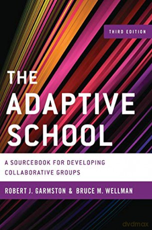 Adaptive School a Sourcebook Fcb: A Sourcebook for Developing Collaborative Groups, 3rd Edition (Christopher-Gordon New Editions) - Robert J. Garmston [KSIĄŻKA]