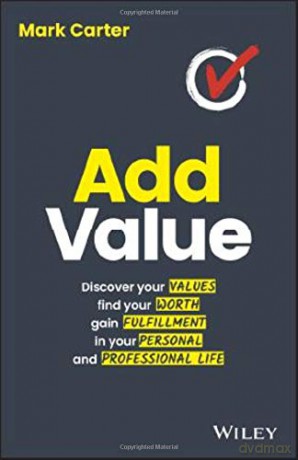 Add Value: Discover Your Values, Find Your Worth, Gain Fulfillment in Your Personal and Professional Life - Mark Carter [KSIĄŻKA]