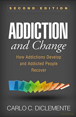 Addiction and Change: How Addictions Develop and Addicted People Recover (Guilford Substance Abuse) - Carlo C. DiClemente [KSIĄŻKA]