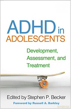 ADHD in Adolescents: Development, Assessment, and Treatment - Stephen P. Becker [KSIĄŻKA]