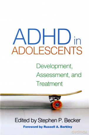 ADHD in Adolescents: Development, Assessment, and Treatment - Stephen P. Becker [KSIĄŻKA]