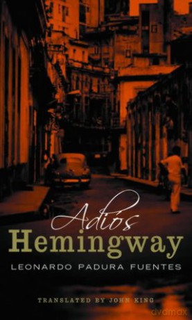 Adios, Hemingway: Leonardo Padura Fuentes - Leonardo Padura Fuentes [KSIĄŻKA]