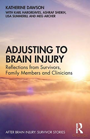 Adjusting to Brain Injury: Reflections from Survivors, Family Members and Clinicians (After Brain Injury: Survivor Stories) - Katherine Dawson [KSIĄŻKA]