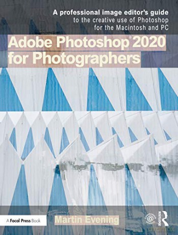Adobe Photoshop 2020 for Photographers: 2020 Edition - Martin Evening [KSIĄŻKA]