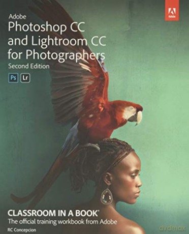 Adobe Photoshop and Lightroom Classic CC Classroom in a Book (2019 release) - Rafael Concepcion [KSIĄŻKA]