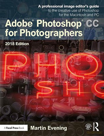 Adobe Photoshop CC for Photographers 2018 - Martin Evening [KSIĄŻKA]