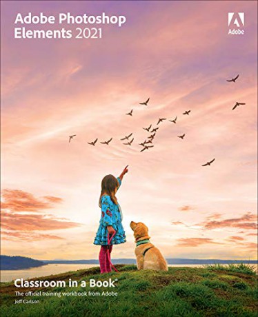 Adobe Photoshop Elements 2021 Classroom in a Book - Jeff Carlson [KSIĄŻKA]