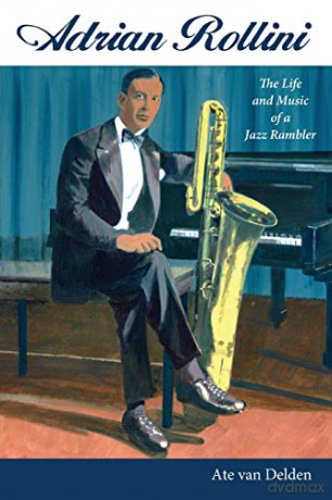 Adrian Rollini: The Life and Music of a Jazz Rambler (American Made Music Series) - Ate van Delden [KSIĄŻKA]