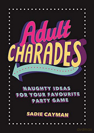 Adult Charades: Naughty Ideas for Your Favourite Party Game - Sadie Cayman [KSIĄŻKA]