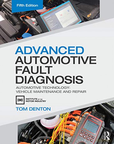 Advanced Automotive Fault Diagnosis: Automotive Technology: Vehicle Maintenance and Repair - Tom Denton [KSIĄŻKA]