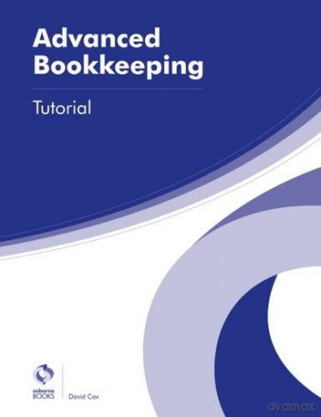 Advanced Bookkeeping Tutorial (AAT Advanced Diploma in Accounting) - David Cox [KSIĄŻKA]