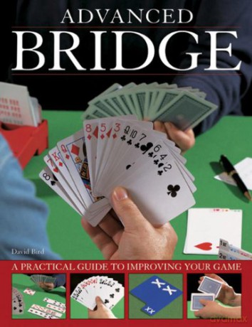 Advanced bridge: A Practical Guide to Improving Your Game - David Bird [KSIĄŻKA]