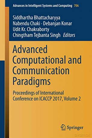 Advanced Computational and Communication Paradigms: Proceedings of International Conference on ICACCP 2017, Volume 2: 706 (Advances in Intelligent Systems and Computing) - Siddhartha Bhattacharyya [KSIĄŻKA]