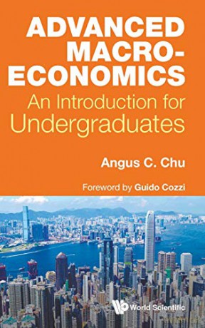 Advanced Macroeconomics: An Introduction for Undergraduates - Angus C Chu [KSIĄŻKA]