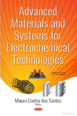 Advanced Materials and Systems for Electrochemical Technologies (Materials Science and Technologies) - Mauro Coelho dos Santos [KSIĄŻKA]