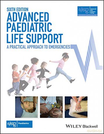 Advanced Paediatric Life Support: A Practical Approach to Emergencies (Advanced Life Support Group) - Advanced Life Support Group (ALSG) [KSIĄŻKA]