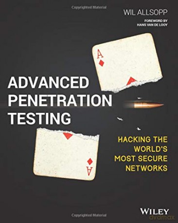 Advanced Penetration Testing: Hacking the World's Most Secure Networks - Wil Allsopp [KSIĄŻKA]