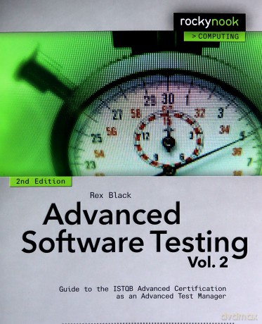 Advanced Software Testing - Vol. 2, 2nd Edition: Guide to the ISTQB Advanced Certification as an Advanced Test Manager - Rex Black [KSIĄŻKA]
