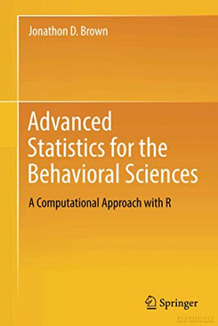 Advanced Statistics for the Behavioral Sciences: A Computational Approach with R [KSIĄŻKA]