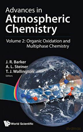Advances In Atmospheric Chemistry - Volume 2: Organic Oxidation And Multiphase Chemistry - J R Barker [KSIĄŻKA]