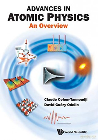 Advances in Atomic Physics: An Overview - Claude Cohen-Tannoudji [KSIĄŻKA]