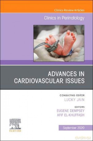 Advances in Cardiovascular Issues, An Issue of Clinics in Perinatology (Volume 47-3) (The Clinics: Orthopedics, Volume 47-3) - Eugene M Dempsey [KSIĄŻKA]