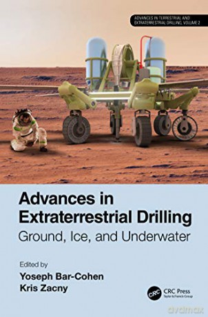 Advances in Extraterrestrial Drilling:: Ground, Ice, and Underwater - Yoseph Bar-Cohen [KSIĄŻKA]