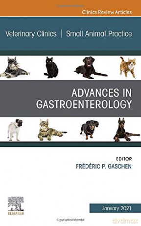 Advances in Gastroenterology, An Issue of Veterinary Clinics of North America: Small Animal Practice (Volume 51-1) (The Clinics: Veterinary Medicine, Volume 51-1) - Frederic Gaschen DVM [KSIĄŻKA]