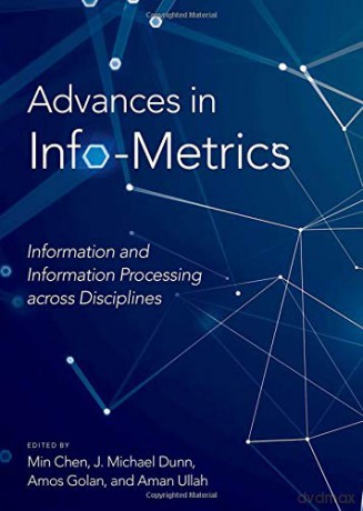 Advances in Info-Metrics: Information and Information Processing across Disciplines - Min Chen [KSIĄŻKA]