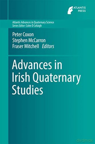 Advances in Irish Quaternary Studies: 1 (Atlantis Advances in Quaternary Science) - Peter Coxon [KSIĄŻKA]