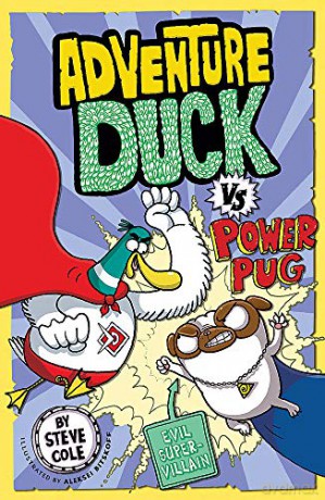 Adventure Duck vs Power Pug: Book 1 - Steve Cole [KSIĄŻKA]