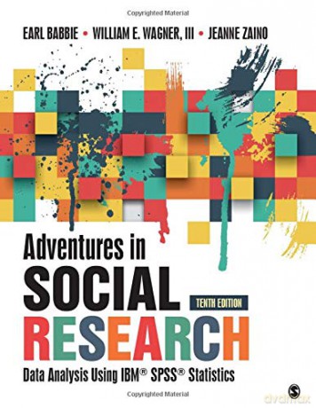 Adventures in Social Research: Data Analysis Using IBM SPSS Statistics - Earl Robert Babbie [KSIĄŻKA]