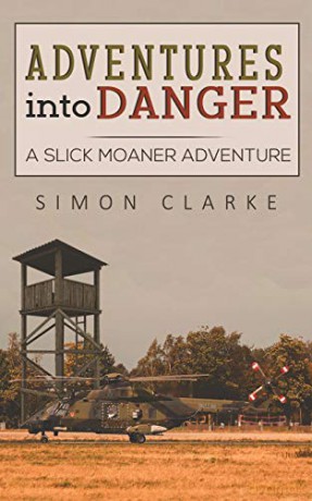 Adventures into Danger: A Slick Moaner Adventure - Simon Clarke [KSIĄŻKA]