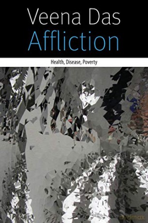 Affliction: Health, Disease, Poverty (Forms of Living) - Veena Das [KSIĄŻKA]